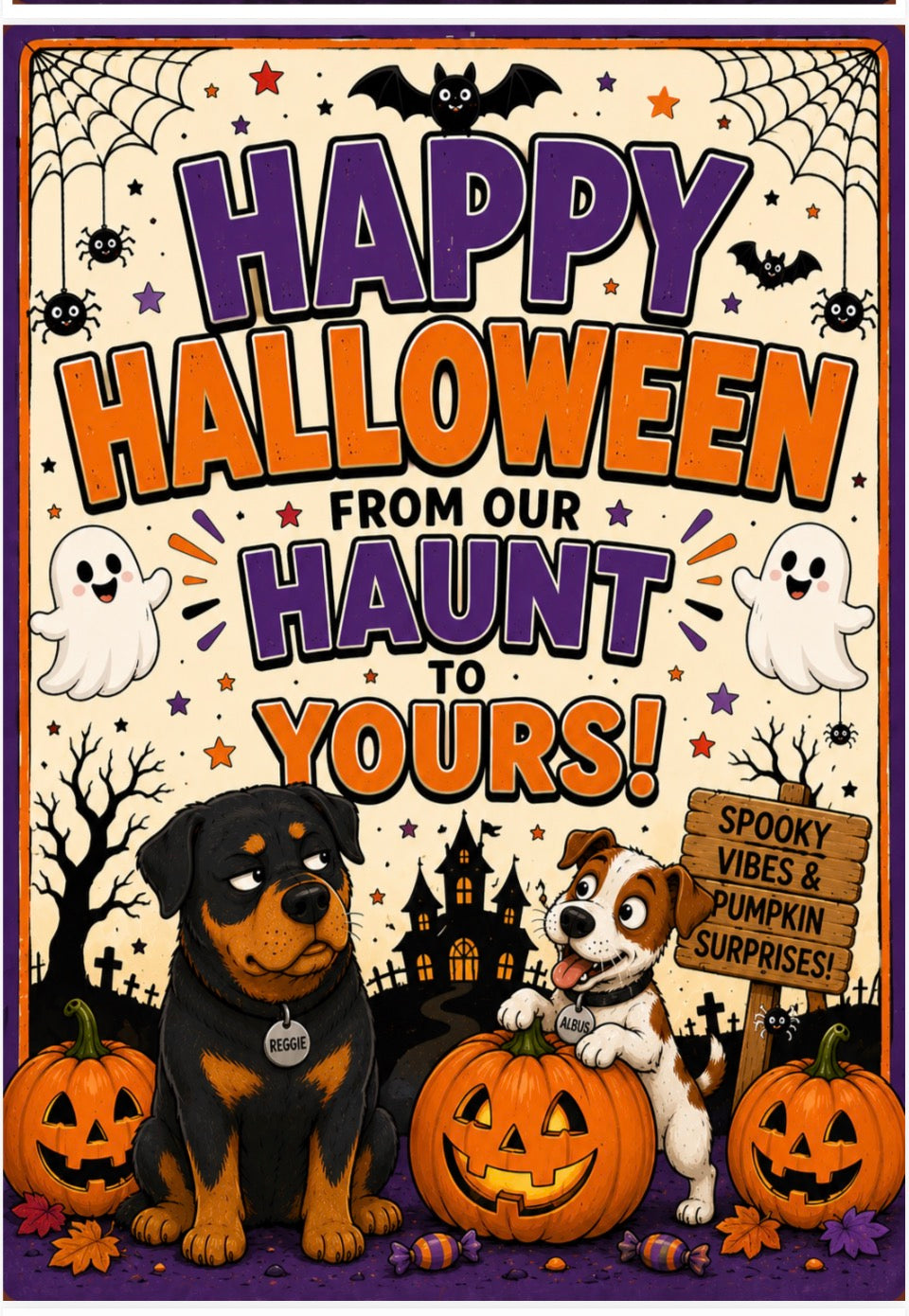 A festive Halloween greeting card or print featuring the text 'HAPPY HALLOWEEN FROM OUR HAUNT TO YOURS!' in large purple and orange lettering. The design includes cartoon ghosts, a black and tan dog, a white and tan dog, jack-o'-lanterns, a haunted house, bats, spiders, and a wooden sign reading 'SPOOKY VIBES & PUMPKIN SURPRISES!'.