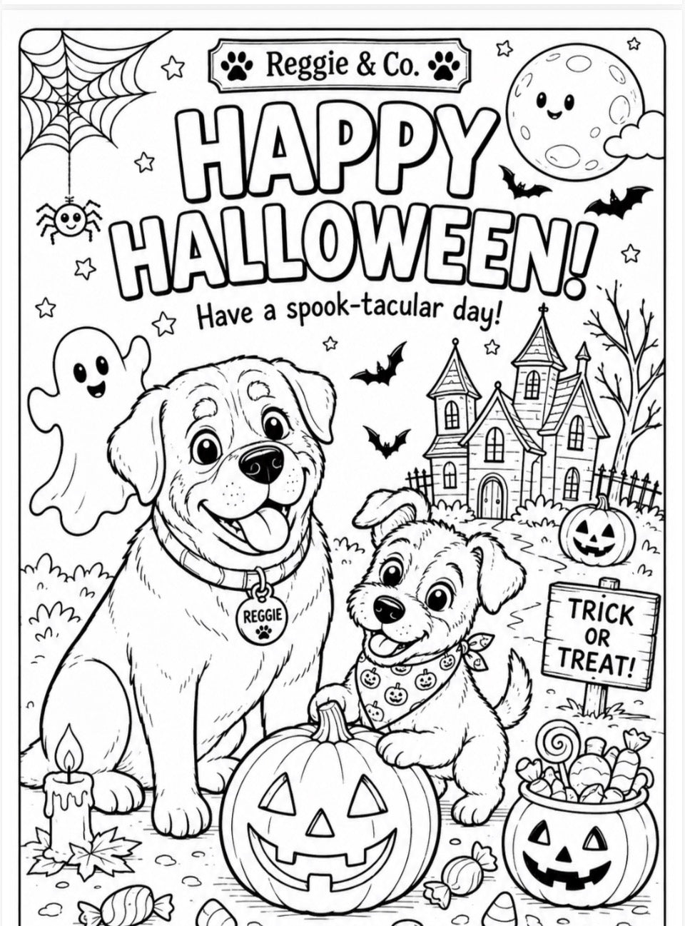 Black and white Halloween coloring page featuring two dogs, a haunted house, pumpkins, ghosts, bats, a moon, spiderweb, and the text 'Happy Halloween! Have a spook-tacular day!' with 'Reggie & Co.' at the top.