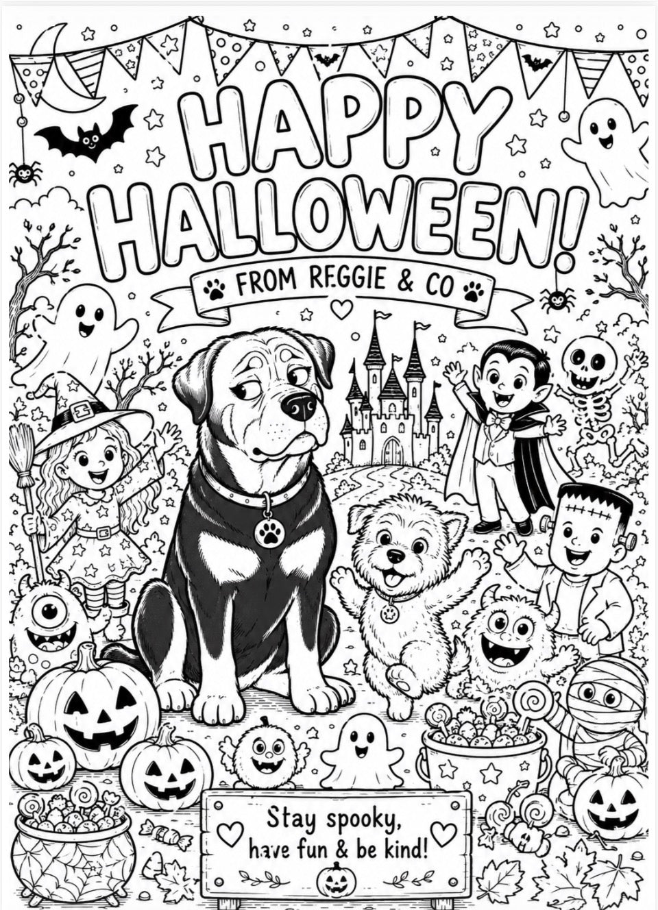 Black and white Halloween coloring page featuring a large dog and a small cat surrounded by ghosts, pumpkins, a witch, vampire, and other spooky characters. The text reads 'HAPPY HALLOWEEN! FROM REGGIE & CO' and 'Stay spooky, have fun & be kind!'.